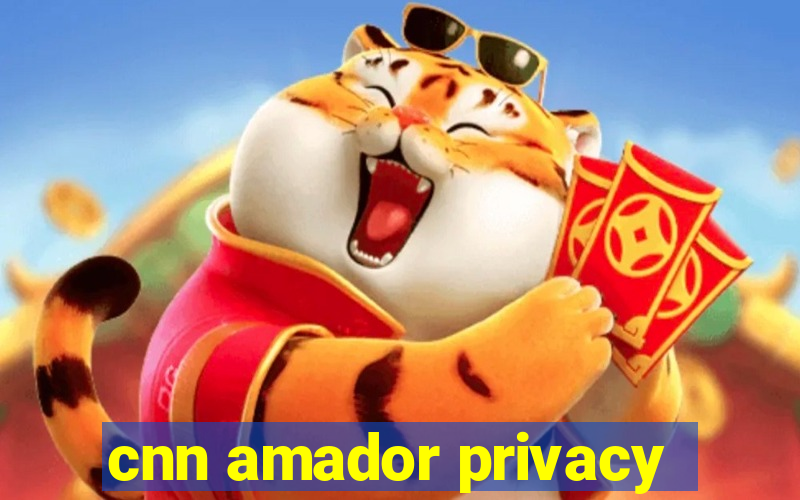 cnn amador privacy